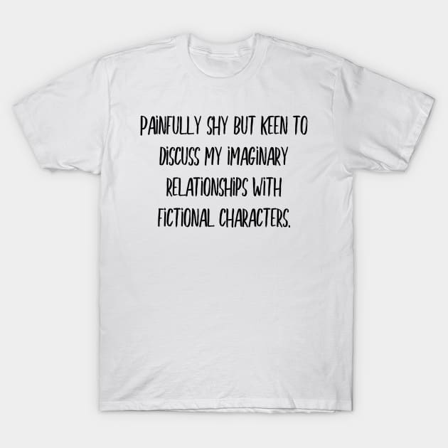 Imaginary relationships with fictional characters T-Shirt by peggieprints